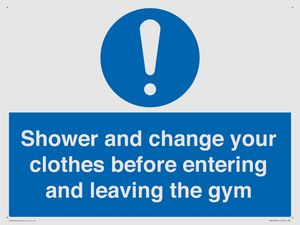 Shower and change your clothes before entering and leaving the gym